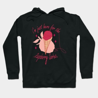 Raspberry sorbet I'm Just Here For The Raspberry Sorbet Hoodie